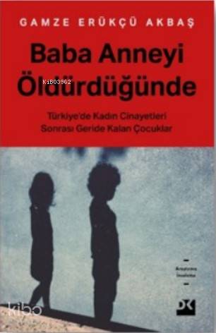 Baba Anneyi Öldürdüğünde - Gamze Erükçü Akbaş