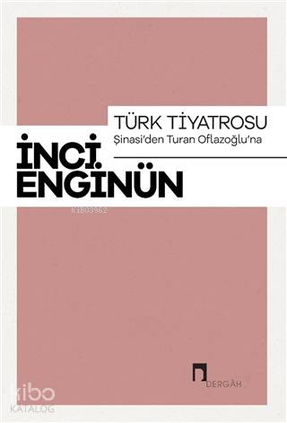 Türk Tiyatrosu - Şinasi'den Turan Oflazoğlu'na - İnci Enginün