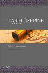 Tarih Üzerine - Eric J. Hobsbawm