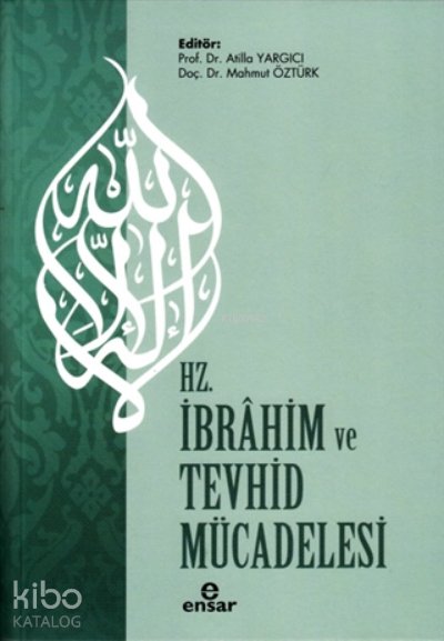 Hz. İbrahim ve Tevhid Mücadelesi - Atilla Yargıcı