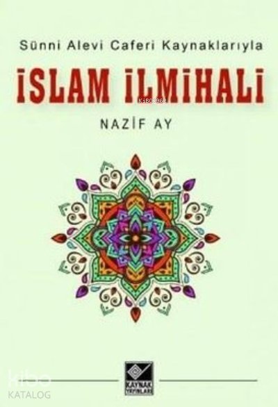 Sünni Alevi Caferi Kaynaklarıyla İslam İlmihali - Nazif Ay