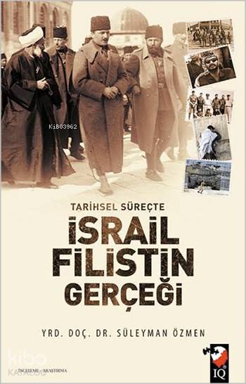 Tarihsel Süreçte İsrail-Filistin Gerçeği - Süleyman Özmen