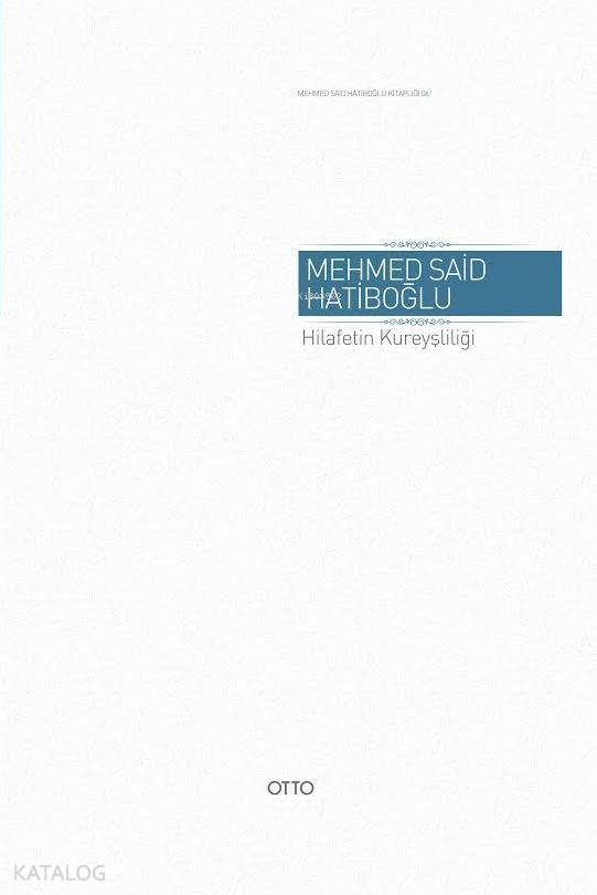 Hilafetin Kureyşliliği (Ciltli) - Mehmed Said Hatiboğlu