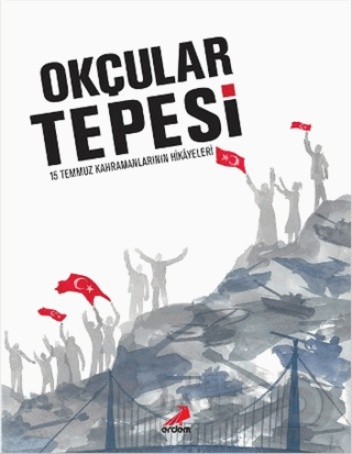 OKÇULAR TEPESİ-15 TEMMUZ KAHRAMAN.HİKAYESİ