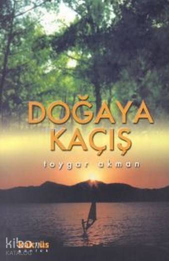 Doğaya Kaçış - Toygar Akman