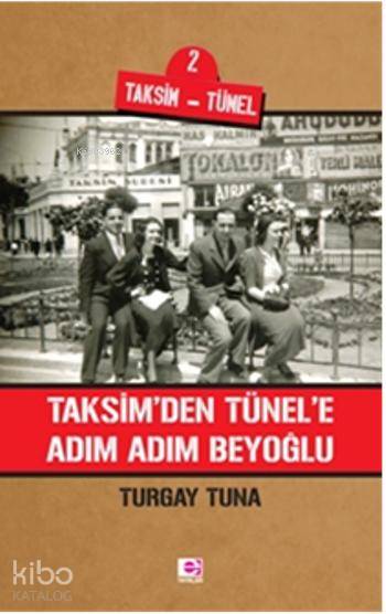 Taksimden Tünele Adım Adım Beyoğlu - Turgay Tuna