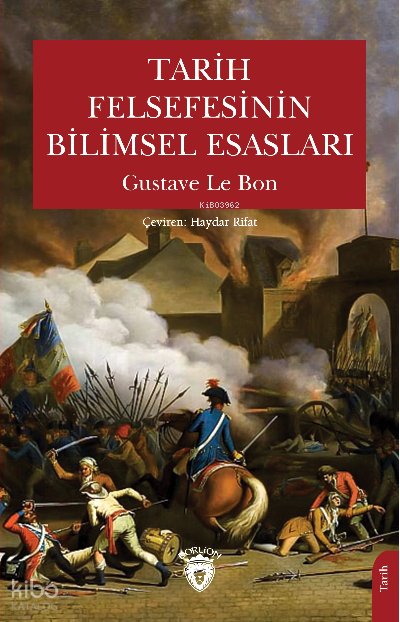 Tarih Felsefesinin Bilimsel Esasları - Gustave Le Bon