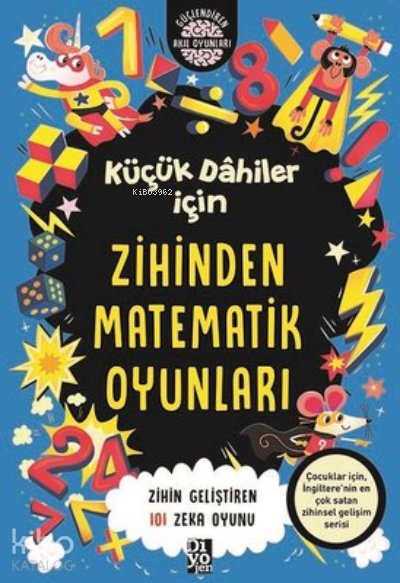 Küçük Dahiler İçin Zihinden Matematik Oyunları - Zihin Geliştiren 101 Zeka Oyunu - Gareth Moore