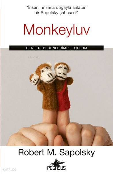 Monkeyluv: Genler, Bedenlerimiz, Toplum - Robert M. Sapolsky