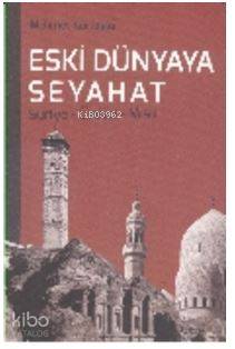 Eski Dünyaya Seyahat Suriye- Ürdün- Mısır - Mehmet Kurtoğlu