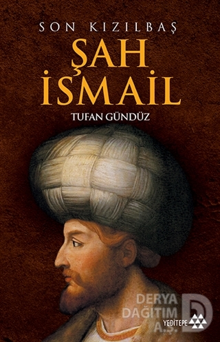 SON KIZILBAŞ ŞAH İSMAİL