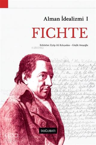 Alman İdealizmi 1: Fichte - Kolektif 