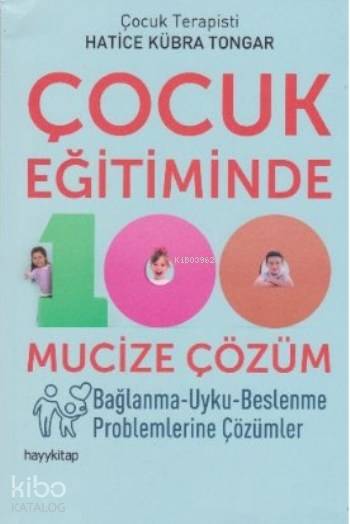 Çocuk Eğitiminde 100 Mucize Çözüm - Hatice Kübra Tongar