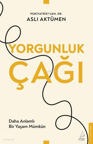 Yorgunluk Çağı - Aslı Aktümen