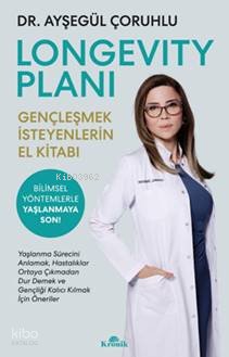 Longevity Planı Gençleşmek İsteyenlerin El Kitabı - Ayşegül Çoruhlu
