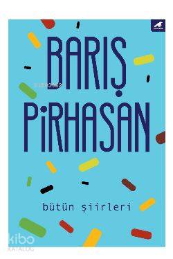 Bütün Şiirleri - Barış Pirhasan