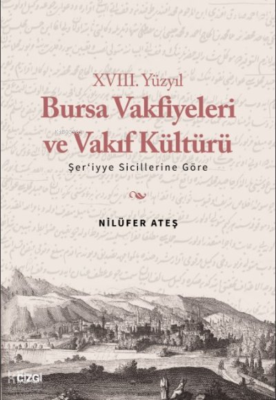 XVIII. Yüzyıl Bursa Vakfiyeleri ve Vakıf Kültürü