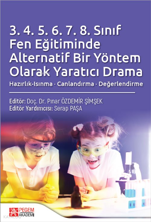 3.4.5.6.7.8 Sınıf Fen Eğitiminde Alternatif Bir Yöntem Olarak Yaratıcı Drama - Pınar Özdemir Şimşek