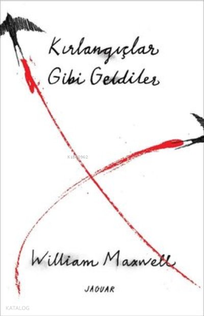 Kırlangıçlar Gibi Geldiler - William Maxwell