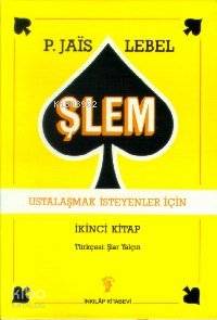 Şlem 2 (Ustalaşmak İsteyenler İçin) - Pierre Jais, Michel Lebel