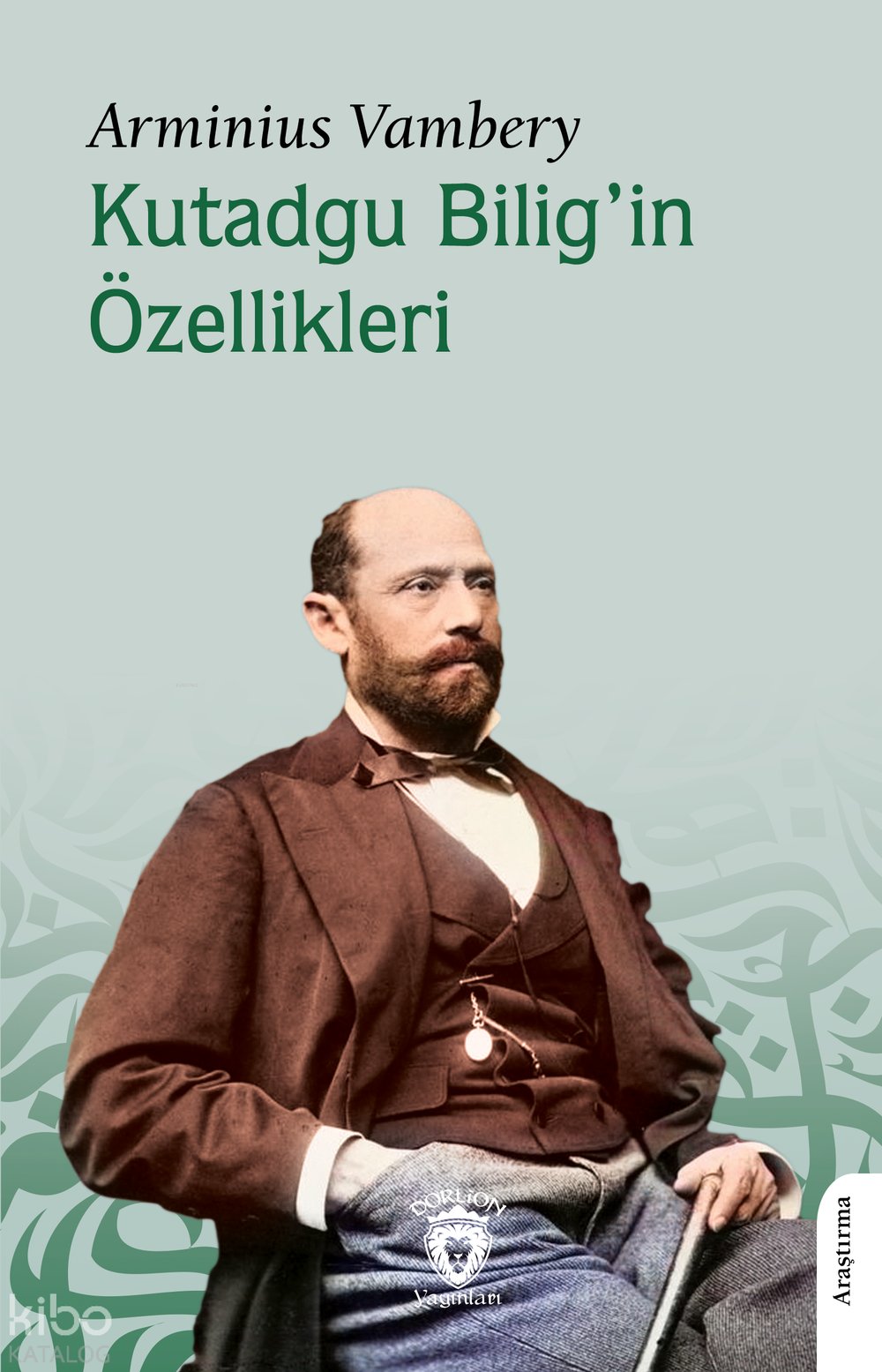 Kutadgu Bilig’in Özellikleri - Arminius Vambery