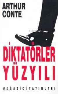 Diktatörler Yüzyılı - Arthur Conte