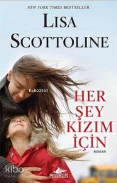 Her Şey Kızım İçin - Lisa Scottoline