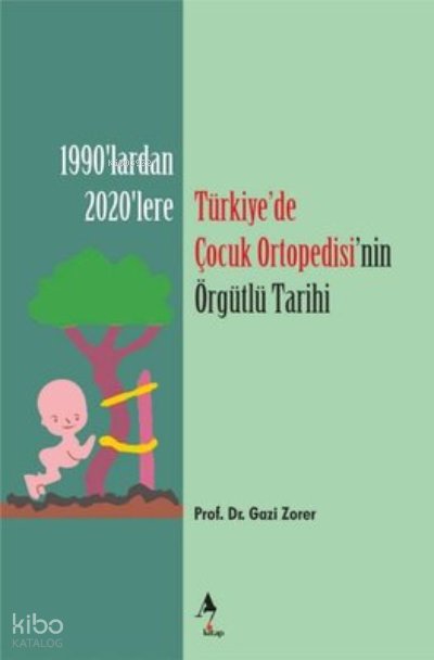 Türkiyede Çocuk Ortopedisi'nin Örgütlü Tarihi - 1920'lerden 2020'lere