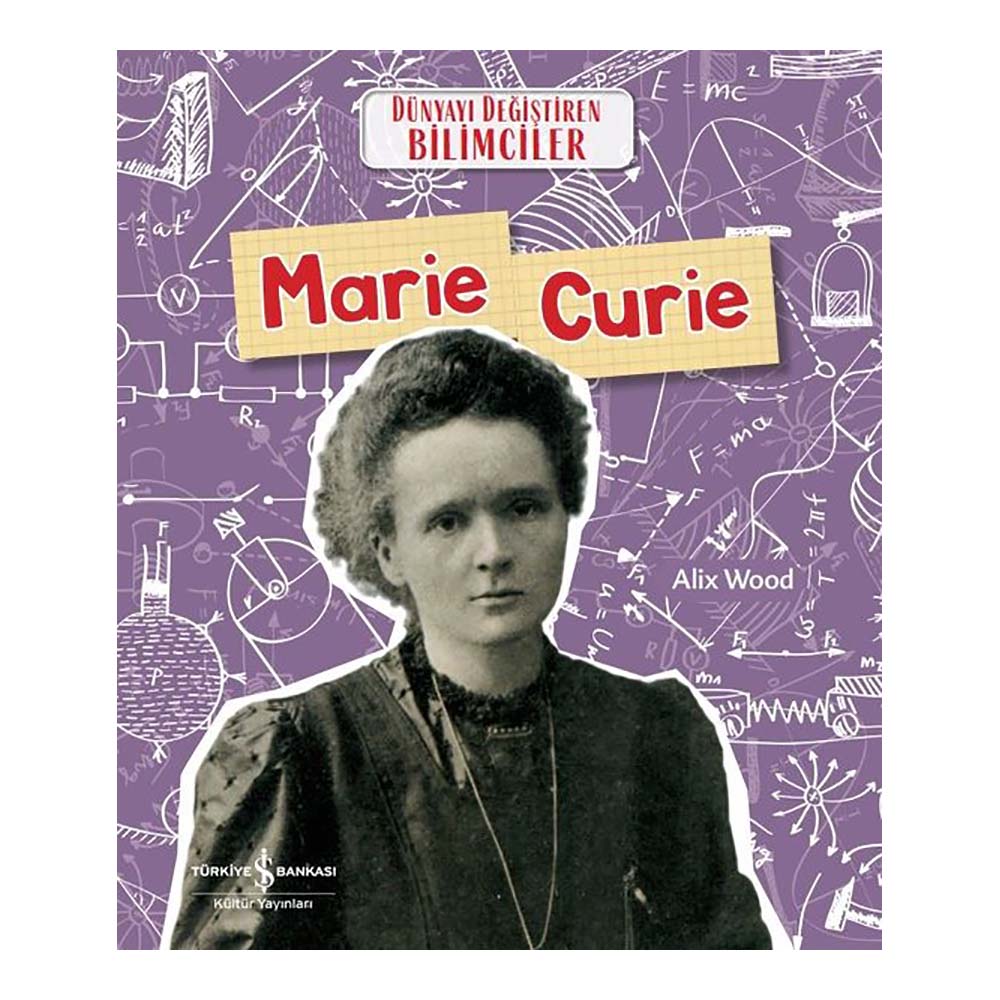 DÜNYAYI DEĞİŞTİREN BİLİMCİLER - MARIE CURIE