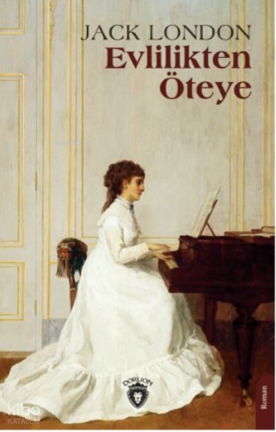 Evlilikten Öteye - Jack London