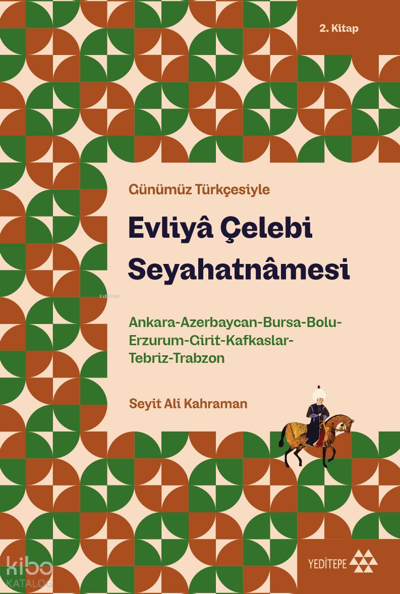Günümüz Türkçesiyle Evliyâ Çelebi Seyahatnâmesi 2. Kitap