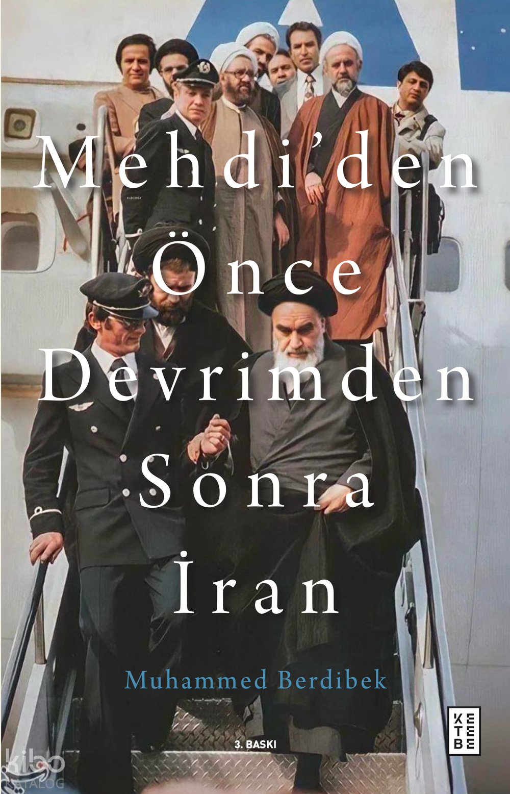 Mehdi’den Önce Devrimden Sonra İran - Muhammed Berdibek