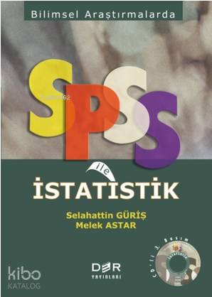 Bilimsel Araştırmalarda SPSS ile İstatistik - Melek Astar, Selahattin Güriş