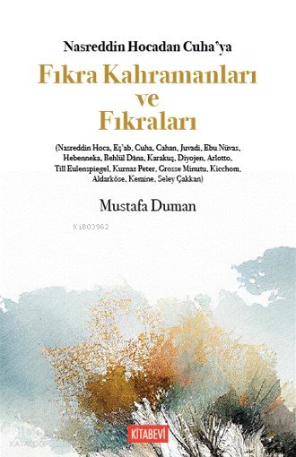 Nasreddin Hocadan Cuha’ya Fıkra Kahramanları ve Fıkraları - Mustafa Duman