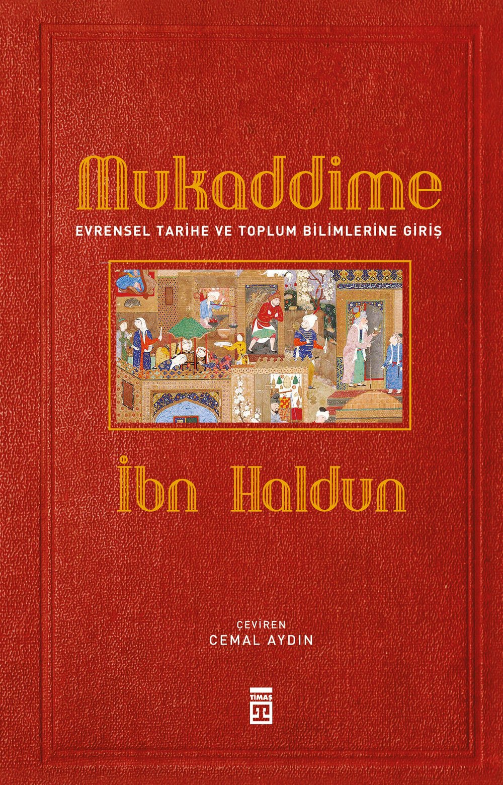 Mukaddime & Evrensel Tarihe ve Toplum Bilimlerine Giriş - İbn Haldun