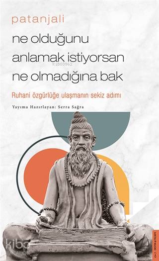 Patanjali - Ne Olduğunu Anlamak İstiyorsan Ne Olmadığına Bak