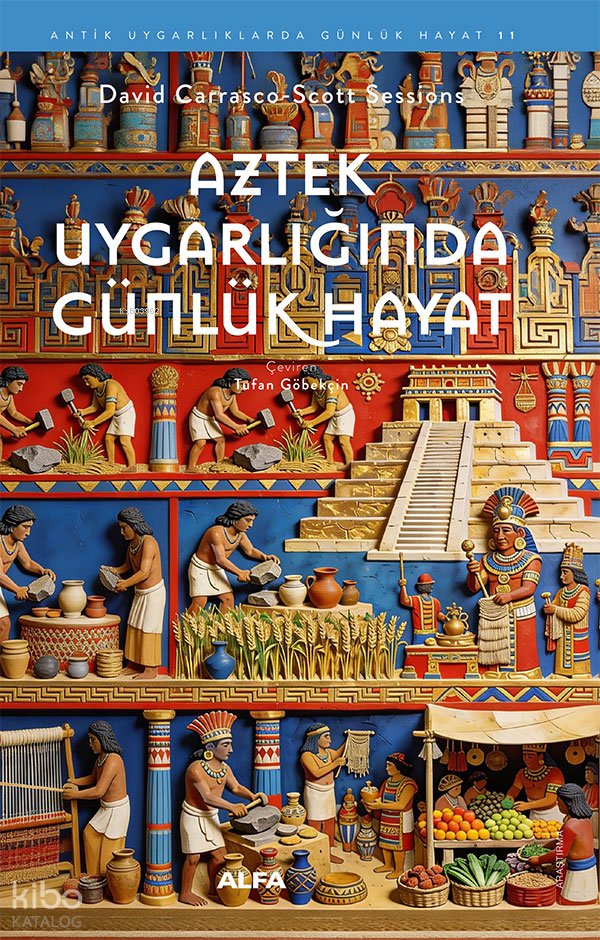 Aztek Uygarlığında Günlük Hayat - David Carrasco