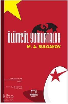 Ölümcül Yumurtalar - Mihail Afanasyeviç Bulgakov