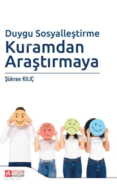 Duygu Sosyalleştirme Kuramdan Araştırmaya - Şükran Kılıç