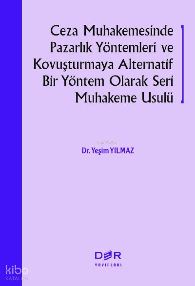 Ceza Muhakemesinde Pazarlık Yöntemleri Ve Kovuşturmaya - Yeşim Yılmaz
