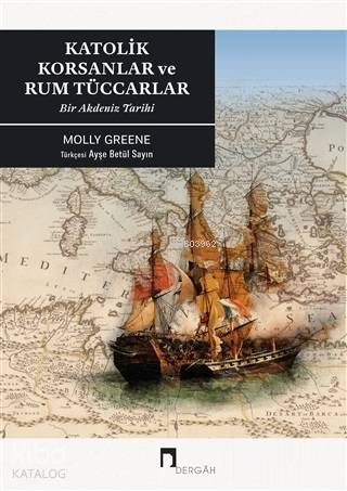 Katoli̇k Korsanlar ve Rum Tüccarlar - Molly Greene