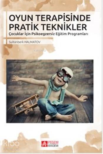 Oyun Terapisinde Pratik Teknikler - Sultanberk Halmatov