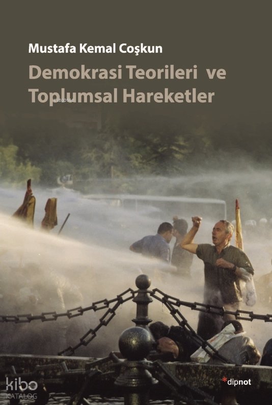 Demokrasi Teorileri ve Toplumsal Hareketler - Mustafa Kemal Coşkun