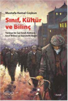 Sınıf, Kültür ve Bilinç - Mustafa Kemal Coşkun