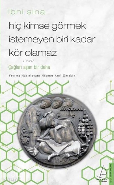 Hiç Kimse Görmek İstemeyen Biri Kadar Kör Olamaz/İbni Sina - Hikmet Anıl Öztekin