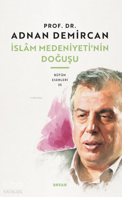 İslam Medeniyeti'nin Doğuşu - Adnan Demircan