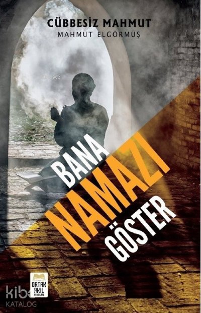 Bana Namazı Göster - Cübbesiz Mahmut