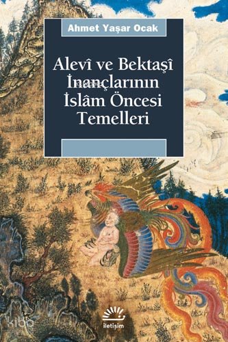 Alevî ve Bektaşî İnançlarının İslâm Öncesi Temelleri - Ahmet Yaşar Ocak