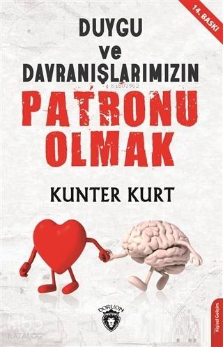 Duygu ve Davranışlarımızın Patronu Olmak - Kunter Kurt