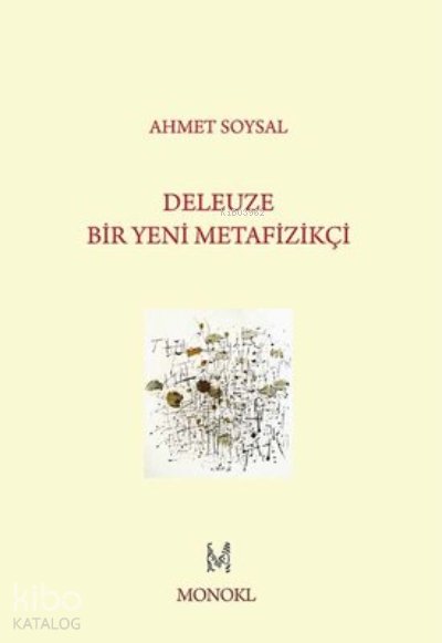Deleuze: Bir Yeni Metafizikçi - Ahmet Soysal